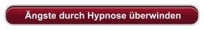 Ängste durch Hypnose überwinden